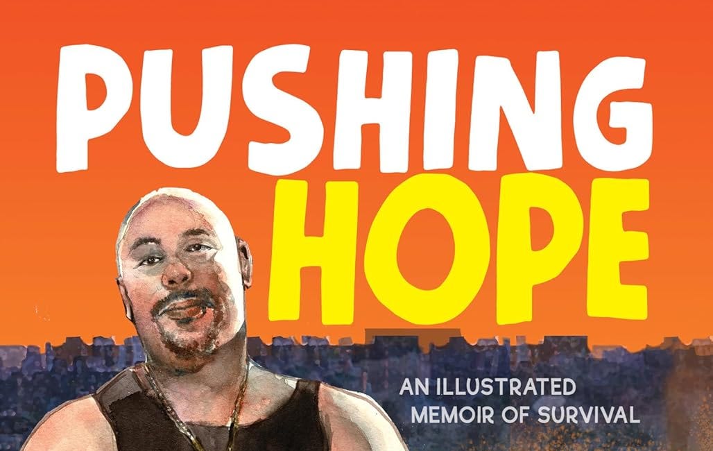 Pushing Hope: An Illustrated Memoir of Survival, By Raymond Santana, illustrated by Keith Henry Brown