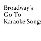 Broadway’s Go-To Karaoke Songs