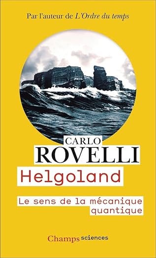 Helgoland: Le sens de la mécanique quantique