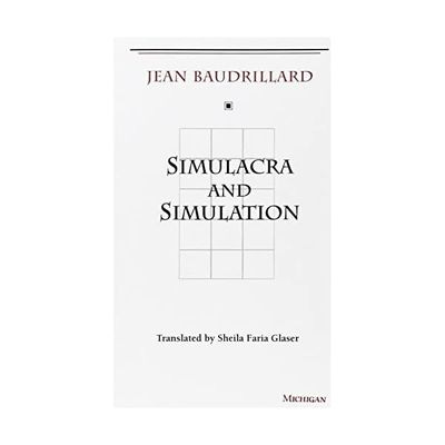 Simulacra and Simulation (The Body, In Theory: Histories of Cultural