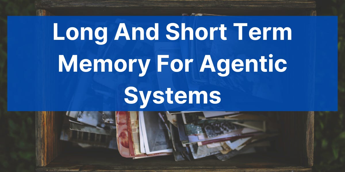 What They Don't Tell You About Long And Short Term Memory For Agentic Systems