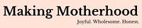 Making Motherhood