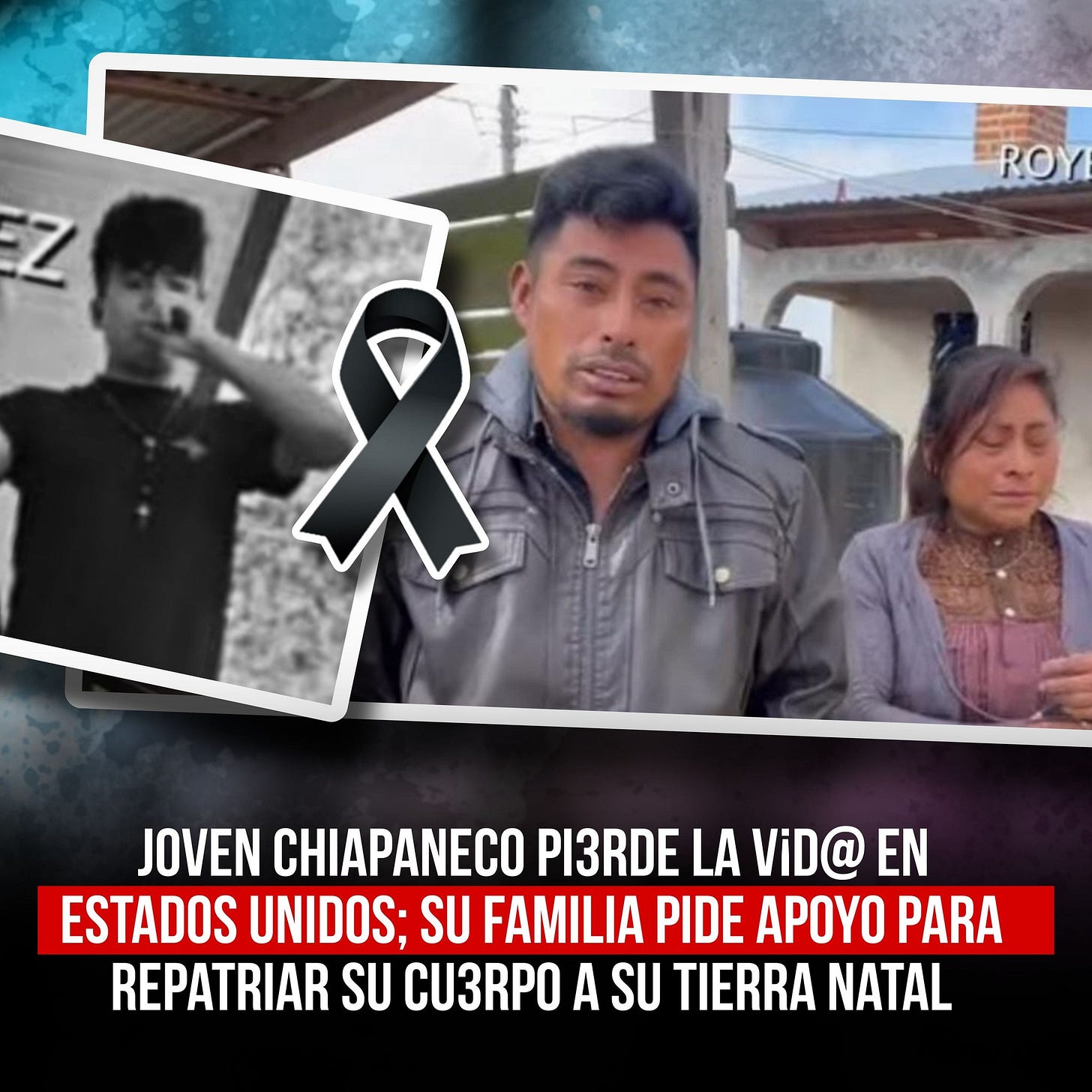 May be an image of text that says 'Z ROY 8 JOVEN CHIAPANECO PI3RDE LA ViD@ EN ESTADOS UNIDOS; DOS; SU FAMILIA PIDE APOYO PARA REPATRIAR SU CU3RPO A SU TERRA NATAL'