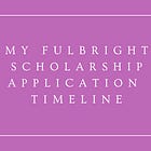 My Fulbright Scholarship Application Timeline