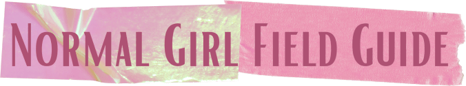 Normal Girl Field Guide