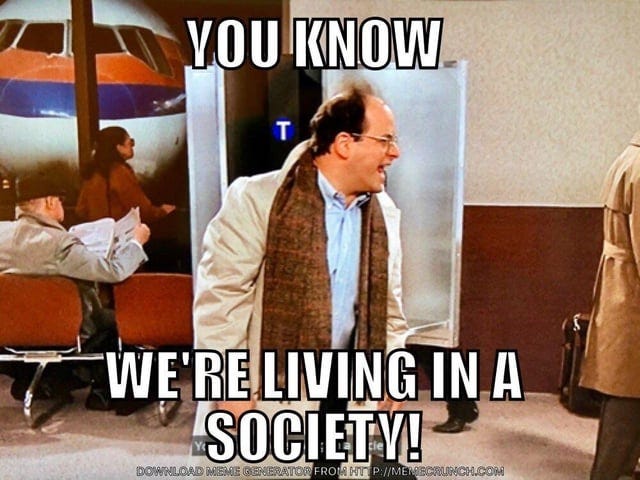 r/seinfeld - Don’t know if memes are allowed but here’s a reminder that George Costanza lived in a society.