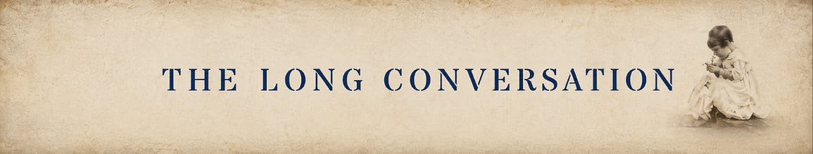 The Long Conversation