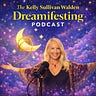 Dreamifesting with Kelly Sullivan Walden
