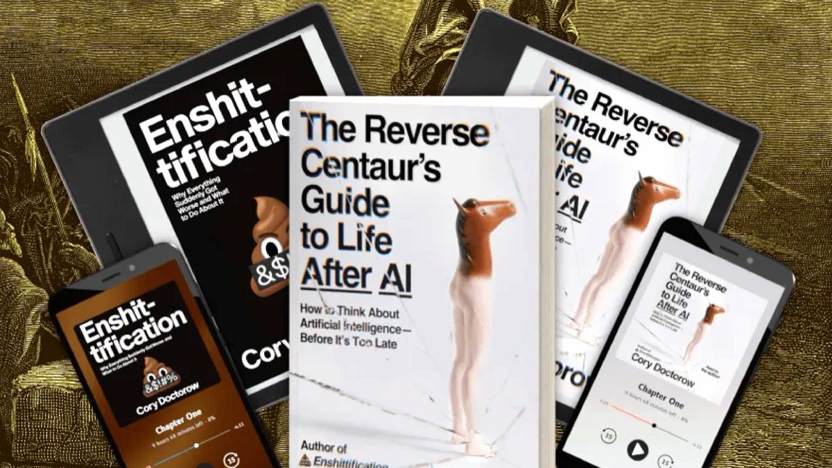 Cory Doctorow’s “Reverse Centaur” book — why AI is hell on workers
