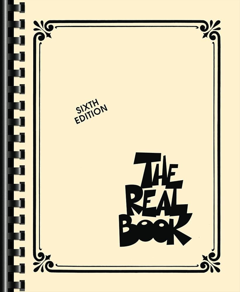 The Real Book: Sixth Edition The Real Book: Sixth Edition