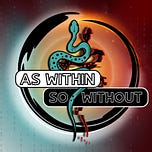 As Within, So Without 