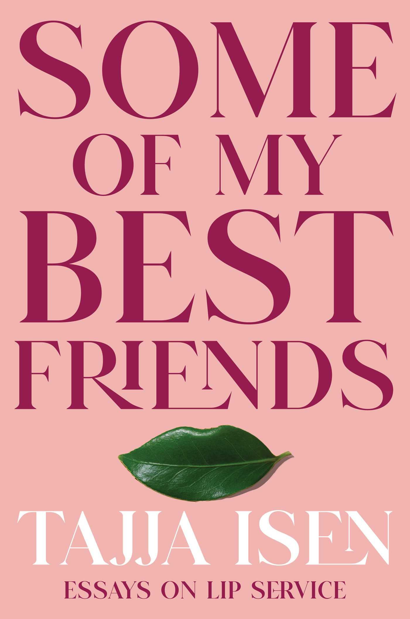 Some of My Best Friends: Essays on Lip Service: Isen, Tajja: 9781982178420:  Books - Amazon.ca