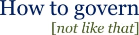 How to govern [not like that]