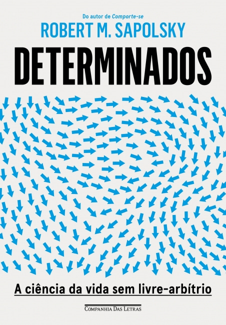 Determinados: A Ciência Da Vida Sem Livre-Arbítrio