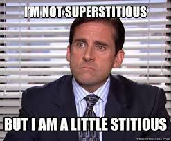 I'm not superstitious, but I am a little stitious ...