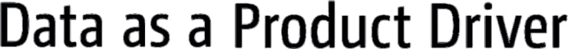 Data as a Product Driver