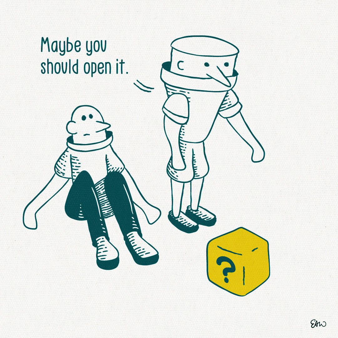 Final panel of the same cartoon. A second character enters the frame. Both characters are glancing inquisitively at the box. The speech bubble above the second character reads, “Maybe you should open it.”