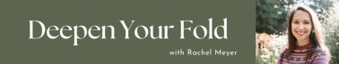 Deepen Your Fold with Rachel Meyer