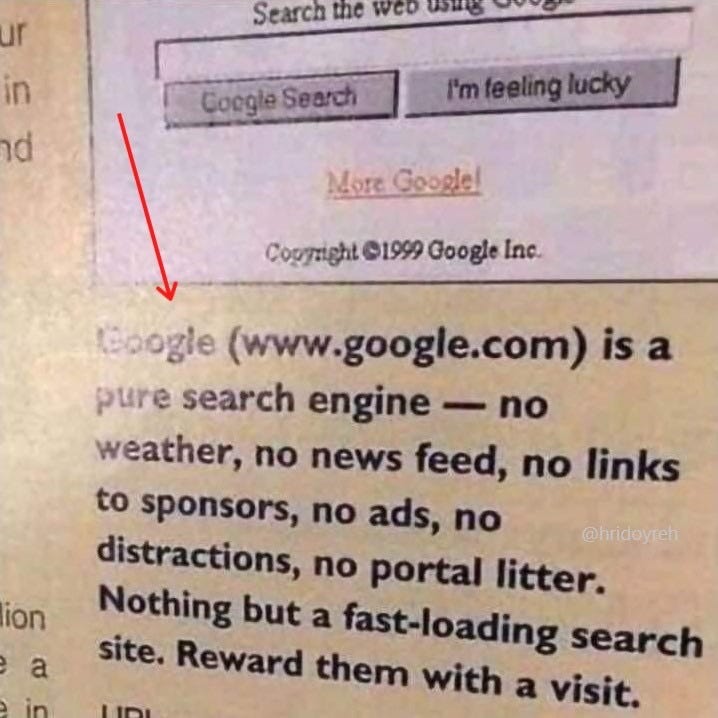 Tisková reklama na Google v roce 1999 slibuje čisté vyhledávání bez počasí, zpráv, reklam a jiného portálového balastu. Tisková reklama na Google v roce 1999 slibuje čisté vyhledávání bez počasí, zpráv, reklam a jiného portálového balastu.