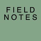 Field Notes