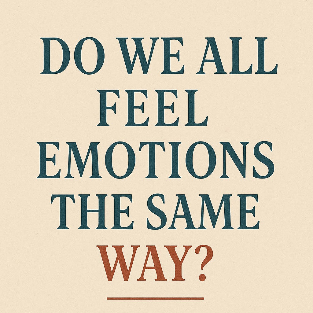 Do We All Feel Emotions the Same Way? - Wraldsichter