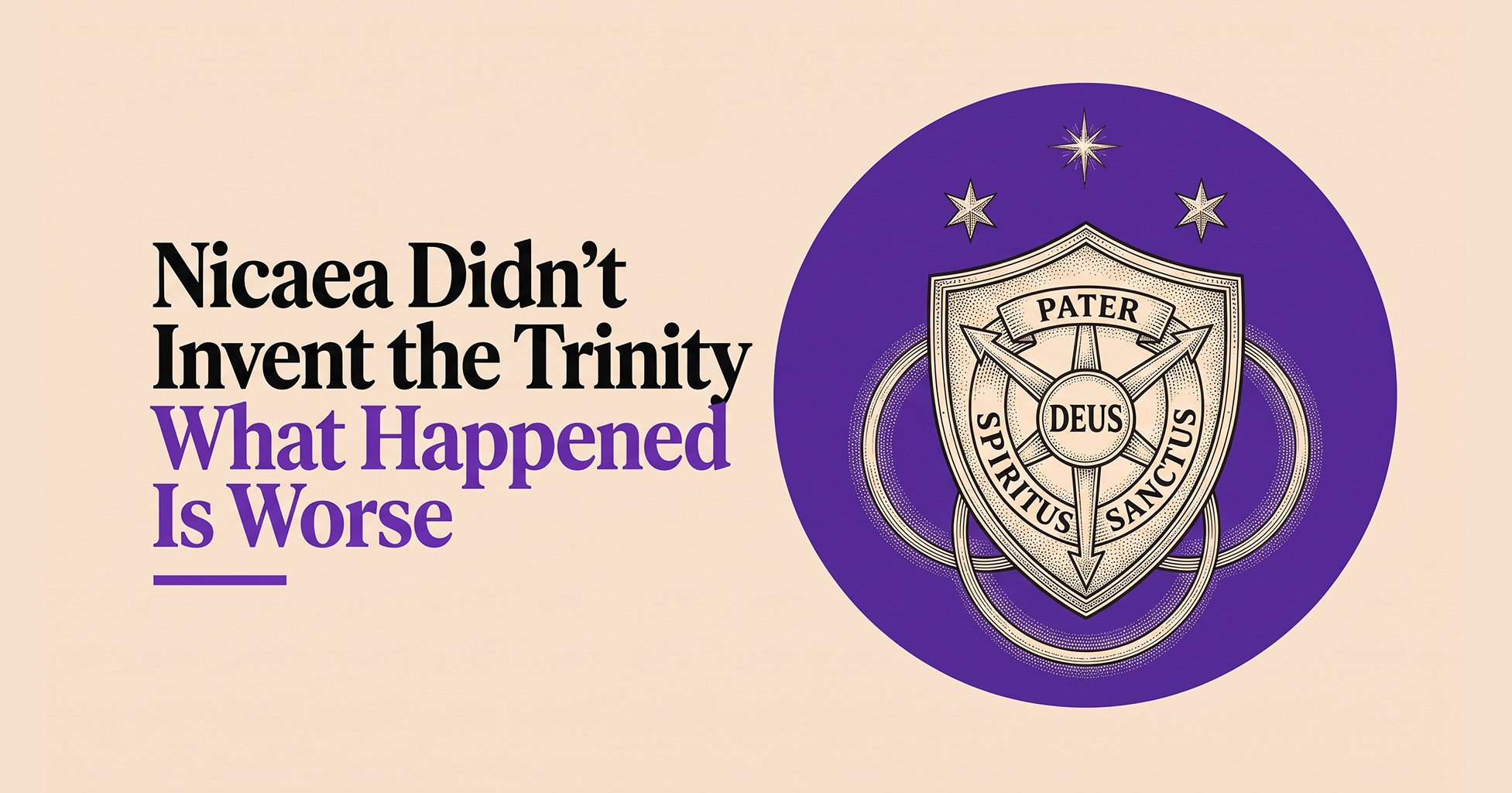 Nicaea Didn't Invent the Trinity (What Happened Is Worse) Nicaea Didn't Invent the Trinity (What Happened Is Worse)
