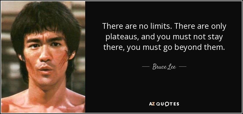 Bruce Lee quote: There are no limits. There are only ...