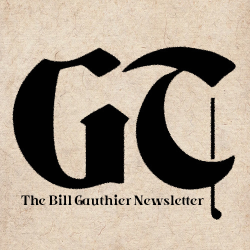 Gauthic Times: The Bill Gauthier Newsletter