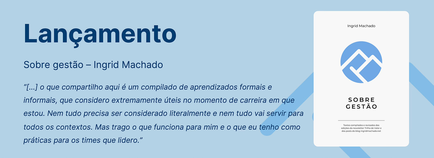Capa do livro com o texto "Lançamento - Sobre gestão - Ingrid Machado" e uma citação do livro "... o que compartilho aqui é um compilado de aprendizados formais e informais que considero extremamente úteis no momento de carreira em que estou. Nem tudo precisa ser considerado literalmente e nem tudo vai servir para todos os contextos. Mas trago o que funciona para mim e o que eu tenho como práticas para os times que lidero."