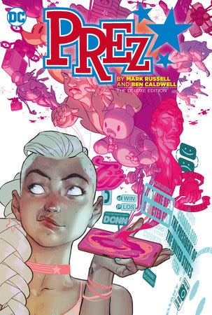 Prez by Mark Russell and Ben Caldwell: The Deluxe Edition by Mark Russell