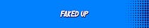 Faked Up