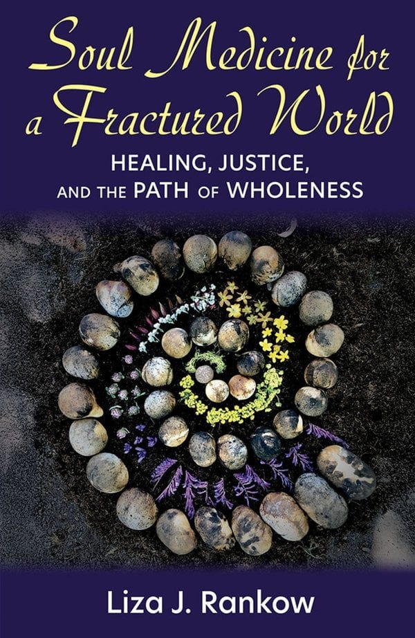 Soul Medicine for a Fractured World: Healing, Justice, and the Path of Wholeness bookcover Soul Medicine for a Fractured World: Healing, Justice, and the Path of Wholeness bookcover