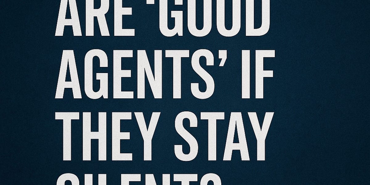 What Good Are &lsquo;Good Agents&rsquo; If They Stay Silent?