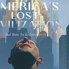 America’s Lost Civilization—And How To Rediscover It