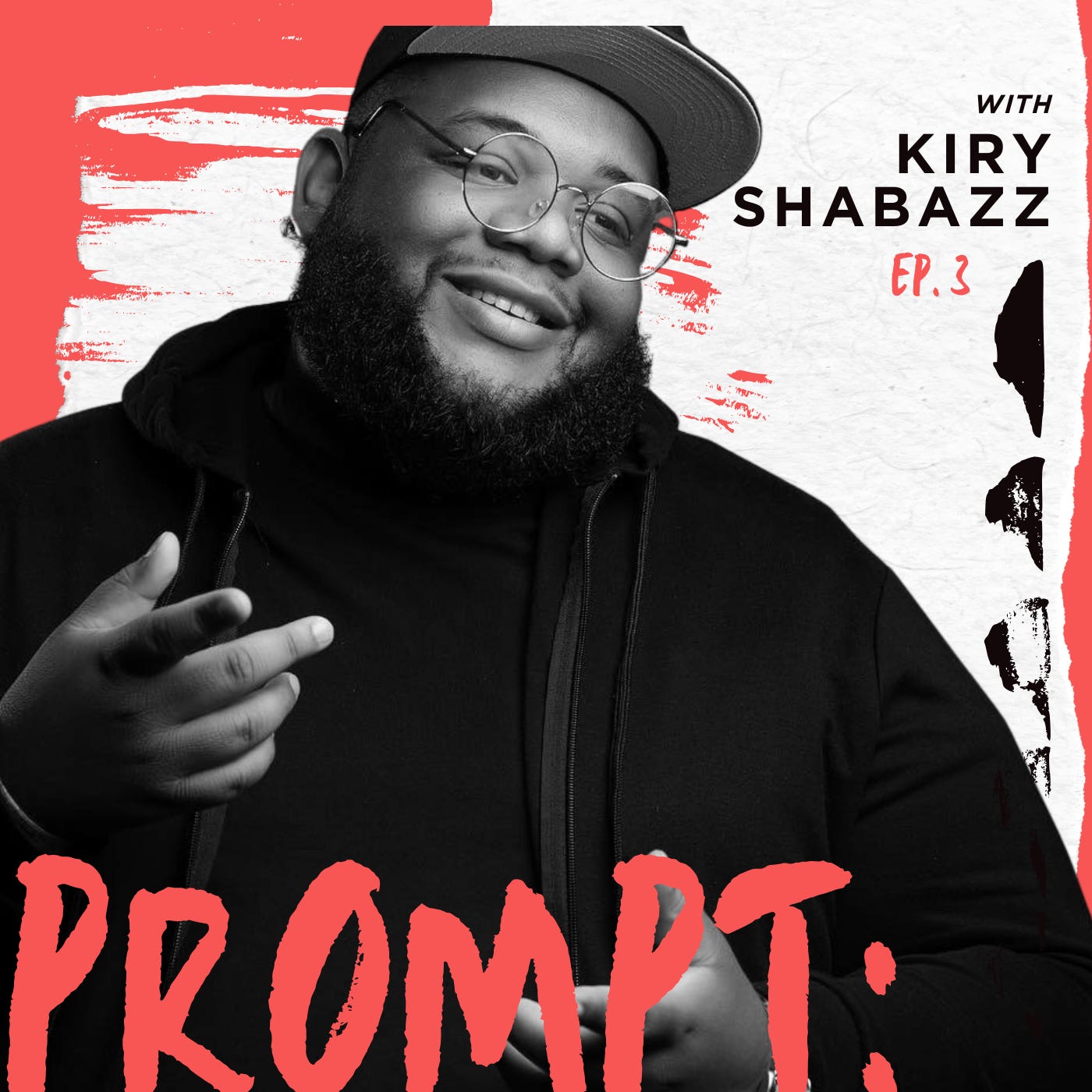 Kiry Shabazz is the guest for episode three Prompt