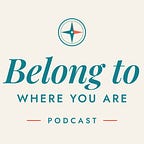 Belong to Where You Are