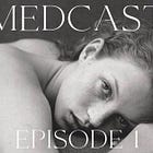 Medcast Returns - Episode 1
