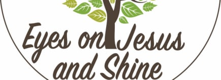Eyes on Jesus and Shine