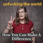 Unfucking The World
