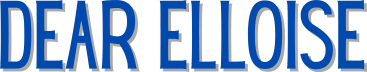 Dear Elloise