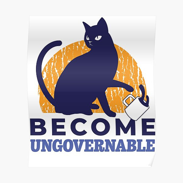 "Become Ungovernable Cat Drink" Poster by justjonboy | Redbubble