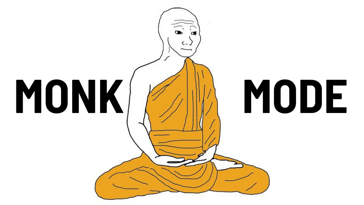 Monk Mode: The Regime to Success. Success in the fast-paced, distracted ... Monk Mode: The Regime to Success. Success in the fast-paced, distracted ...