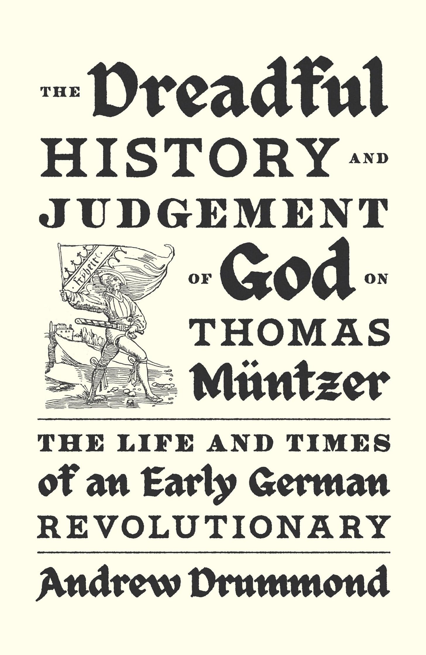 The Dreadful History and Judgement of God on Thomas Müntzer: The Life and  Times of an Early German Revolutionary: Drummond, Andrew: 9781839768941: ...