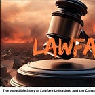 The Incredible Story of Lawfare Unleashed and the Conspiracy to Defraud the People!!
