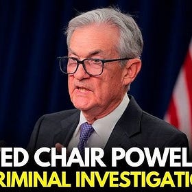 Fed Chair Jerome Powell Under Criminal Investigation