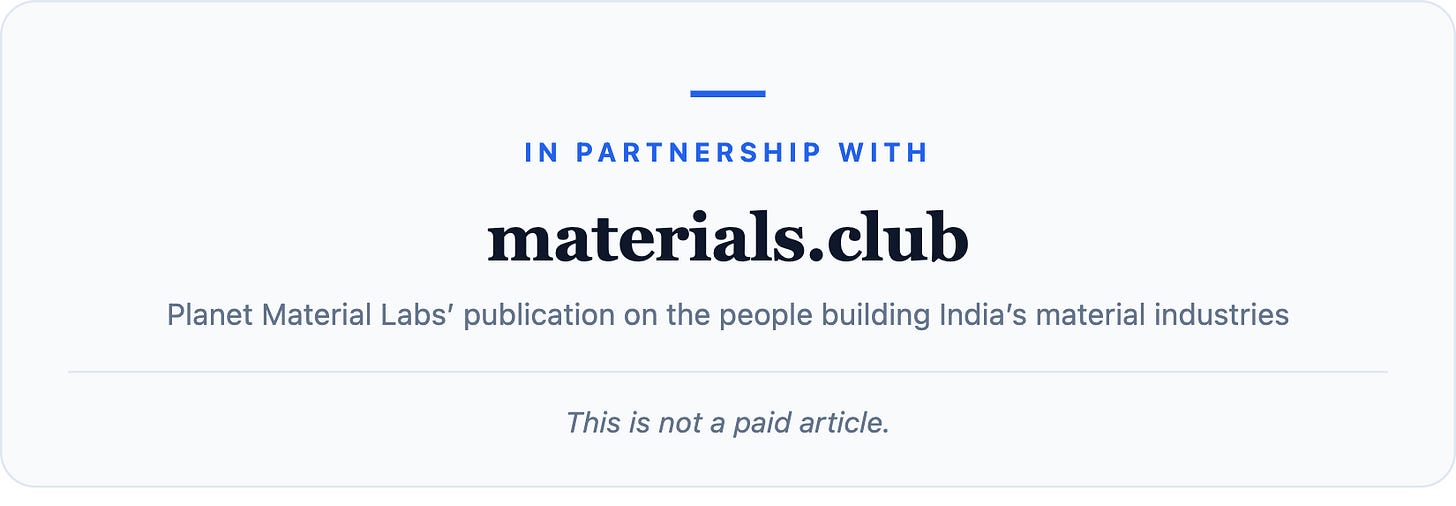In partnership with materials.club Planet Material Labs’ publication on the people building India’s material industries This is not a paid a
