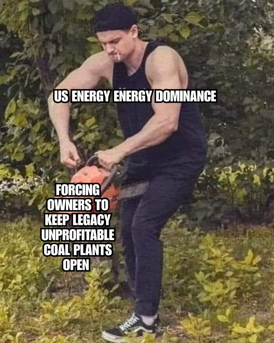 Leonardo DiCaprio sawing into a stump with a chainsaw. He is labelled "US energy dominance," and the stump is labelled "Forcing owners to keep legacy unprofitable coal plants open."