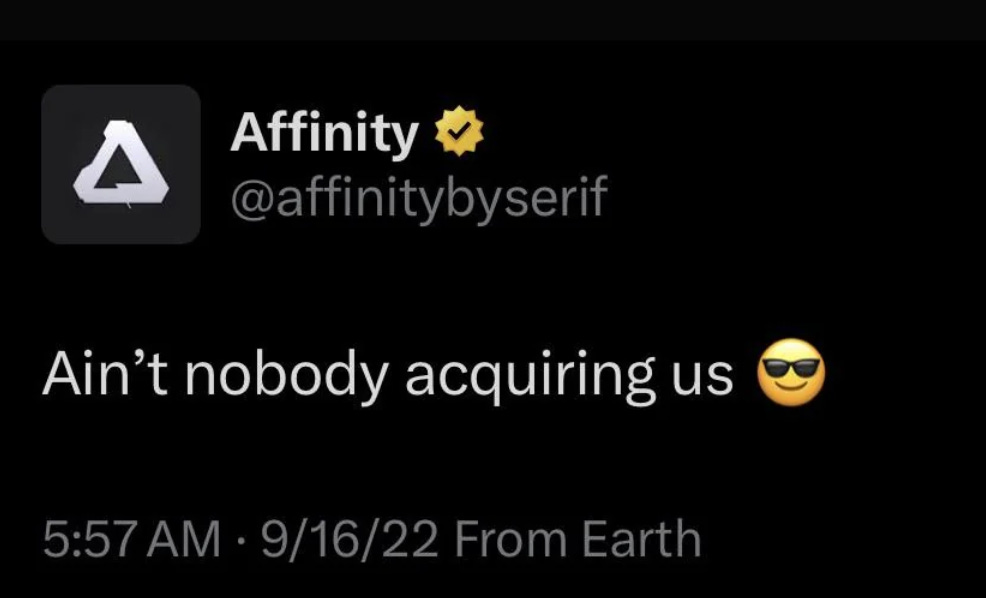 Screenshot of a tweet from Affinity, saying “Ain’t nobody acquiring us”