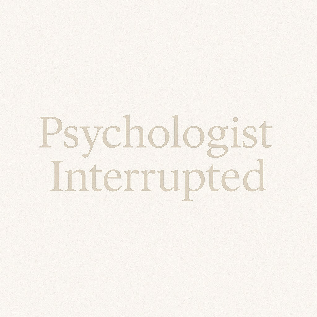 Psychologist Interrupted