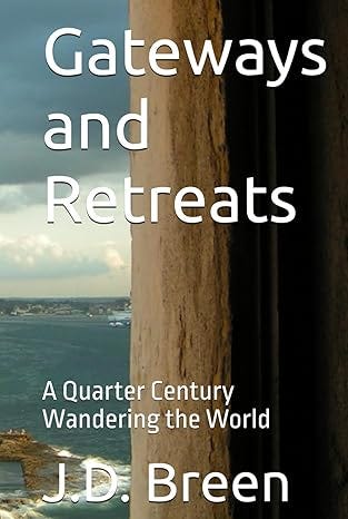 Gateways and Retreats: A Quarter Century Wandering the World